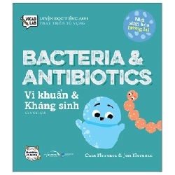 Luyện Đọc Tiếng Anh, Phát Triển Từ Vựng - Nhà Sinh Hóa Tương Lai - Bacteria & Antibiotics - Vi Khuẩn & Kháng Sinh - Cara Florance, Jon Florance 281645