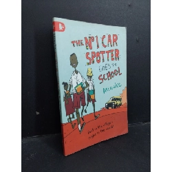 (TẶNG BOOKMARK) The N1 car spotter goes to school mới 80% ố vàng ẩm RBK1001 Atinuke NGOẠI VĂN