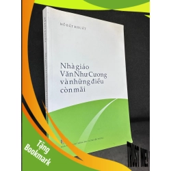 (TẶNG BOOKMARK) Nhà Giáo Văn Như Cương Và Những Điều Còn Mãi - Hồ Bất Khuất, mới 90% (Có chữ ký tác giả), 2018 RBK0202