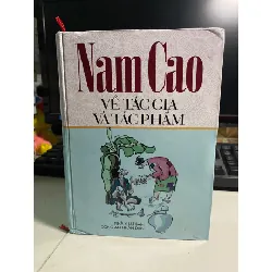 Nam Cao về tác gia và tác phẩm- Bìa cứng- NXB Công An Nhân Dân- Năm xb 2004- Sách lưu kho mới 90% STB899 Blogmeo 27525
