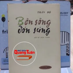 sách: Bên sông đón súng (Hồi kí cách mạng) - Trần Độ (A2)