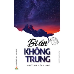 Bí Ẩn Không Trung - Giải Mã Tự Nhiên - Khương Vĩnh Dục ASB.PO Oreka Blogmeo 230225