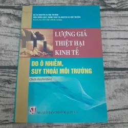 Lượng giá thiệt hại kinh tế do ô nhiễm, suy thoái môi trường. PGS TS Nguyễn Thế Chinh