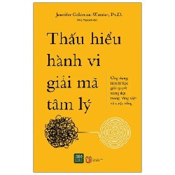 Thấu Hiểu Hành Vi Giải Mã Tâm Lý - Jennifer Goldman Wetzler, Ph.D. 194619