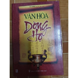 Văn hóa dòng họ - 2009 - 171 trang LỊCH SỬ - CHÍNH TRỊ - TRIẾT HỌC ANTQ1301