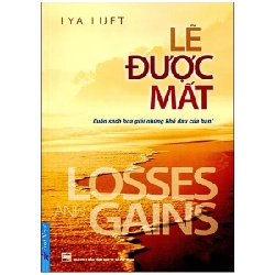 Lẽ Được Mất: Cuốn Sách Hóa Giải Những Khổ Đau Của Bạn! - Lya Luft