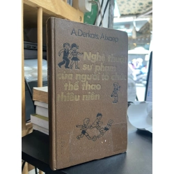 Nghệ thuật sư phạm của người tổ chức thể thao thiếu niên - A. Đerkats, A. Ixaep