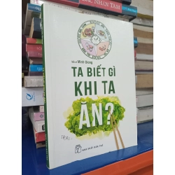 Ta biết gì khi ta ăn - TS. Minh Giang