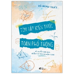 Tóm tắt kiến thức toán phổ thông - Bí quyết học nhẹ, điểm cao trong môn toán - Đỗ Minh Triết 2021 New 100% HCM.PO 346470