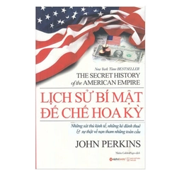 Lịch Sử Bí Mật Đế Chế Hoa Kỳ - John Perkins (SÁCH HIẾM)