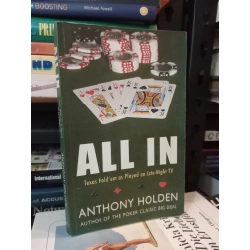 All In: Texas Hold'em as Played on Late-Night TV - Anthony Holden