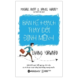 Bản Kế Hoạch Thay Đổi Định Mệnh - Michael Hyatt, Daniel Harkavy 294405