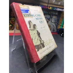 Không chịu sống quỳ 1973 mới 60% ố bẩn bìa cứng Nguyễn Hải Trừng HPB0906 SÁCH VĂN HỌC Blogmeo21025
