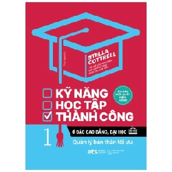 Kỹ Năng Học Tập Thành Công Ở Bậc Cao Đẳng, Đại Học - Tập 1: Quản Lý Bản Thân Tối Ưu - Stella Cottrell 294138