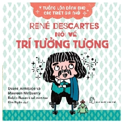 Ý tưởng lớn dành cho các triết gia nhỏ. Rene Descartes nói về trí tưởng tượng - Duane Armitage, Maureen McQuerry 2022 New 100% HCM.PO 48512