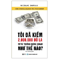 Tôi Đã Kiếm 2.000.000 Đô La Từ Thị Trường Chứng Khoán Như Thế Nào? - Nicolas Darvas