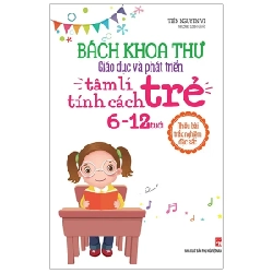 Bách Khoa Thư Giáo Dục Và Phát Triển - Tâm Lí Tính Cách Trẻ 6-12 Tuổi - Tiền Nguyên Vĩ