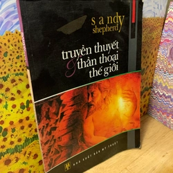 Truyền Thuyết Và Thần Thoại Thế Giới - Sandy Shepherd