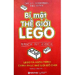 Bí Mật Thế Giới LeGo - Lego Và Hành Trình Chinh Phục Thế Giới Đồ Chơi - David C. Robertson, Bill Breen 184150