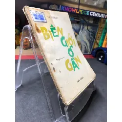 [Sách Cũ SCGR] Biên giới ở gần mới 60% ố nặng tróc gáy có dấu mộc và viết nhẹ trang đầu 1987 Lê Khánh HPB0906 SÁCH VĂN HỌC