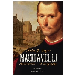 Machiavelli (Bìa Cứng) - Miles J. Unger ASB.PO Oreka-Blogmeo120125