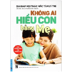 Không Ai Hiểu Con Bằng Mẹ - Phạm Ngọc Thanh (Mới 100%) Cẩm nang làm cha mẹ, First News - SÁCH ĐẠI HỌC