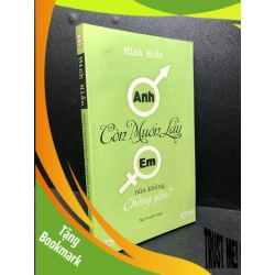 (TẶNG BOOKMARK) Anh còn muốn lấy em nữa không chồng yêu 2011 Minh Hiền mới 85% ố , bẩn nhẹ (văn học , truyện ngắn) RBK2912