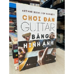 Chơi đàn guitar bằng hình ảnh - Arthur Dick, Joe Bennett