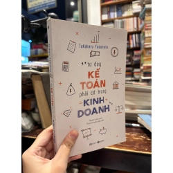 Tư Duy Kế Toán Phải Có Trong Kinh Doanh - Takaharu Yasumoto