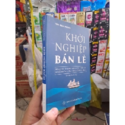 Khởi Nghiệp Bán Lẻ - Bí Quyết Thành Công Và Giàu Có Bằng Những Cửa Hàng Đông Khách - Trần Thanh Phong 2019 mới 80% viết highlight KINH TẾ - TÀI CHÍNH - CHỨNG KHOÁN HCM3012