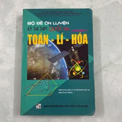Bộ đề ôn luyện kỳ thi THPTQG Toán - Lí - Hoá