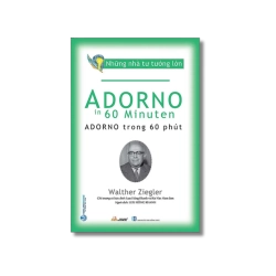 Những nhà tư tưởng lớn - Adorno trong 60 phút - Walther Ziegler