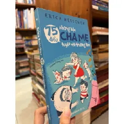75 điều những bậc cha mẹ tuyệt vời thường làm - Erica Reischer