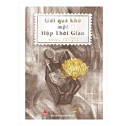 Gửi Quá Khứ Một Hộp Thời Gian (2021) - Nhiều Tác Giả