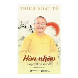 Hôn nhân - Chuyện thêm và bớt - Thích Nhật Từ2019 New 100% HCM.PO 32377