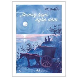 Thương Hoài Ngàn Năm - Võ Phiến (Mới 100%) Truyện ngắn, tản văn, Nhã Nam - SÁCH ĐẠI HỌC