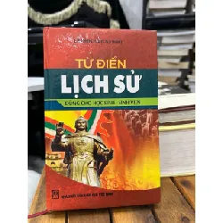 Từ điển lịch sử (Dùng cho học sinh – sinh viên) – Lê Đình Hà 593452