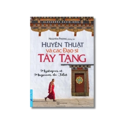 Huyền Thuật Và Các Đạo Sĩ Tây Tạng - Alexandra David Neel