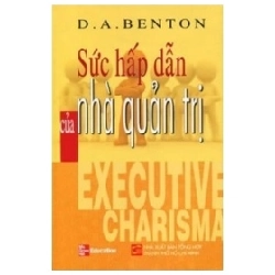 Sức Hấp Dẫn Của Nhà Quản Trị - D. A. Benton
