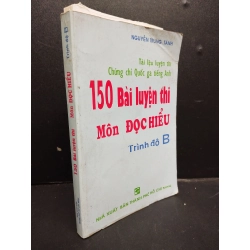 150 Bài Luyện Thi Môn Đọc Hiểu Trình Độ B mới 70% ố vàng, bẩn bìa 2000 HCM2705 Nguyễn Trung Tánh SÁCH HỌC NGOẠI NGỮ 148324