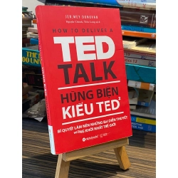 Hùng biện kiểu Ted : Bí quyết làm nên những bài diễn thuyết hứng khởi nhất thế giới - Jeremy Donovan ( Nguyễn Chánh, Tiêu Long dịch )