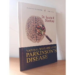 Natural Therapies For Parkinson's Disease (Bìa Cứng) - Dr. Laurie K. Mischley S2508