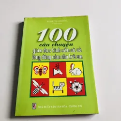 100 CÂU CHUYỆN GIÁO DỤC TÍNH CẦN CÙ VÀ LÒNG DŨNG CẢM CHO TRẺ EM 