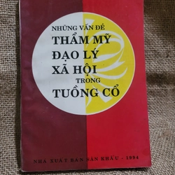 Những vấn đề thẩn mỹ đạo lý xã hội trong tuồng cổ_ sách sân khấu ,tuồng 320659