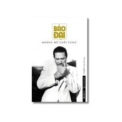 Bảo Đại - Hoàng Đế Cuối Cùng - Lý Nhân Phan Thứ Lang