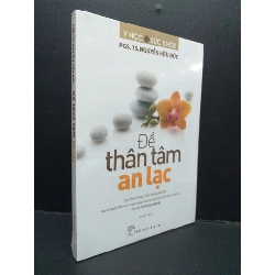 Để thân tâm an lạc mới 100% HCM1410 PGS. TS. Nguyễn Hữu Đức TÂM LÝ Rebooks.vn