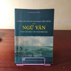 Hướng dẫn ôn thi THPT môn Ngữ Văn phần văn học Việt Nam hiện đại