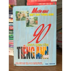 Muốn mau biết nói tiếng Anh – 90 cách giao tiếp tiếng Anh – Nguyễn Trọng Khánh