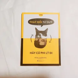 Thay Đổi Tư Duy Gãy Cứ Phi Lý Đi