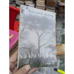 Và khi tro bụi - Đoàn Minh Phượng